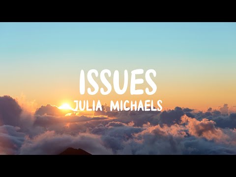 Julia Michaels - Issues (Lyrics)