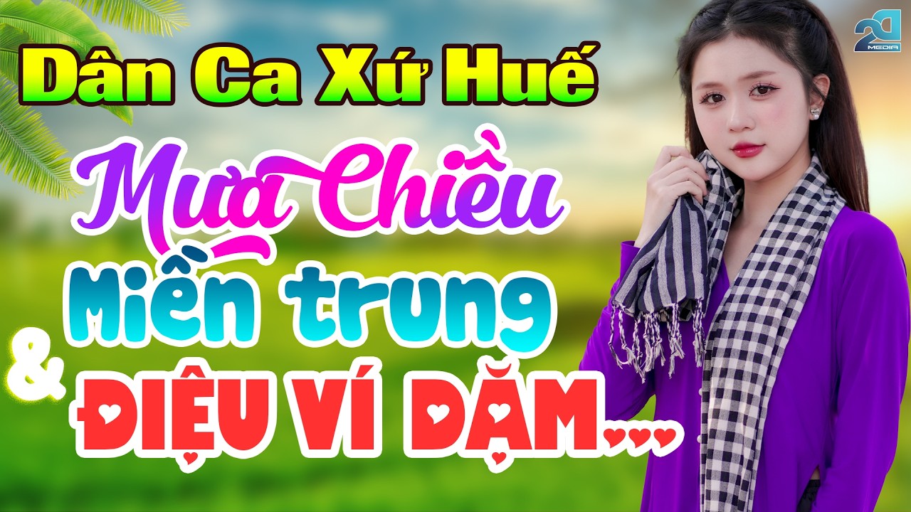 Mưa Chiều Miền Trung, Điệu Ví Dặm Là Em - Tuyển Tập Dân Ca Chữ Tình Miền Trung Say Đắm Lòng Người