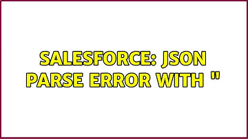 Salesforce: JSON Parse Error with "