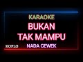 BUKAN TAK MAMPU KARAOKE - MIRNAWATI - (Nada Cewek)