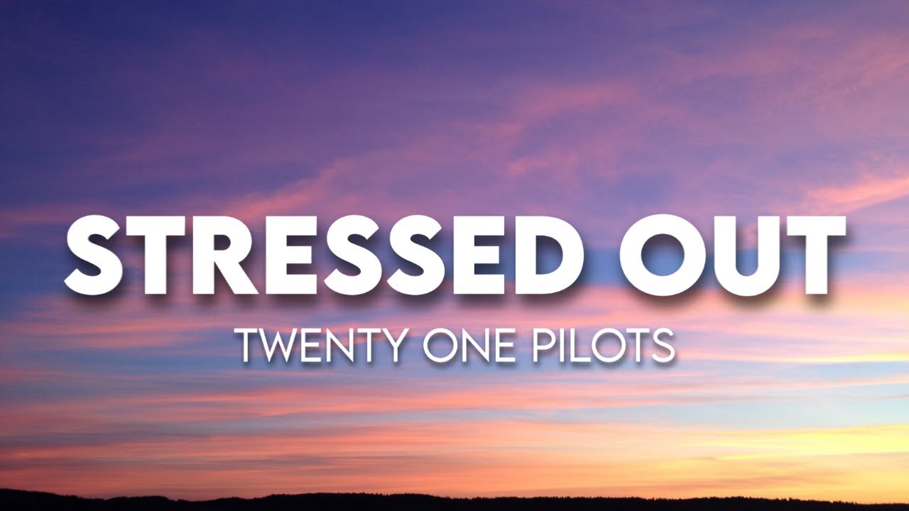 Paroles De Twenty One Pilots Stressed Out twenty one pilots - Stressed Out ( Lyrics ) - YouTube