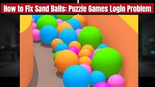 Fix Sand Balls  Puzzle Games App Login Problem I Step by Step screenshot 2