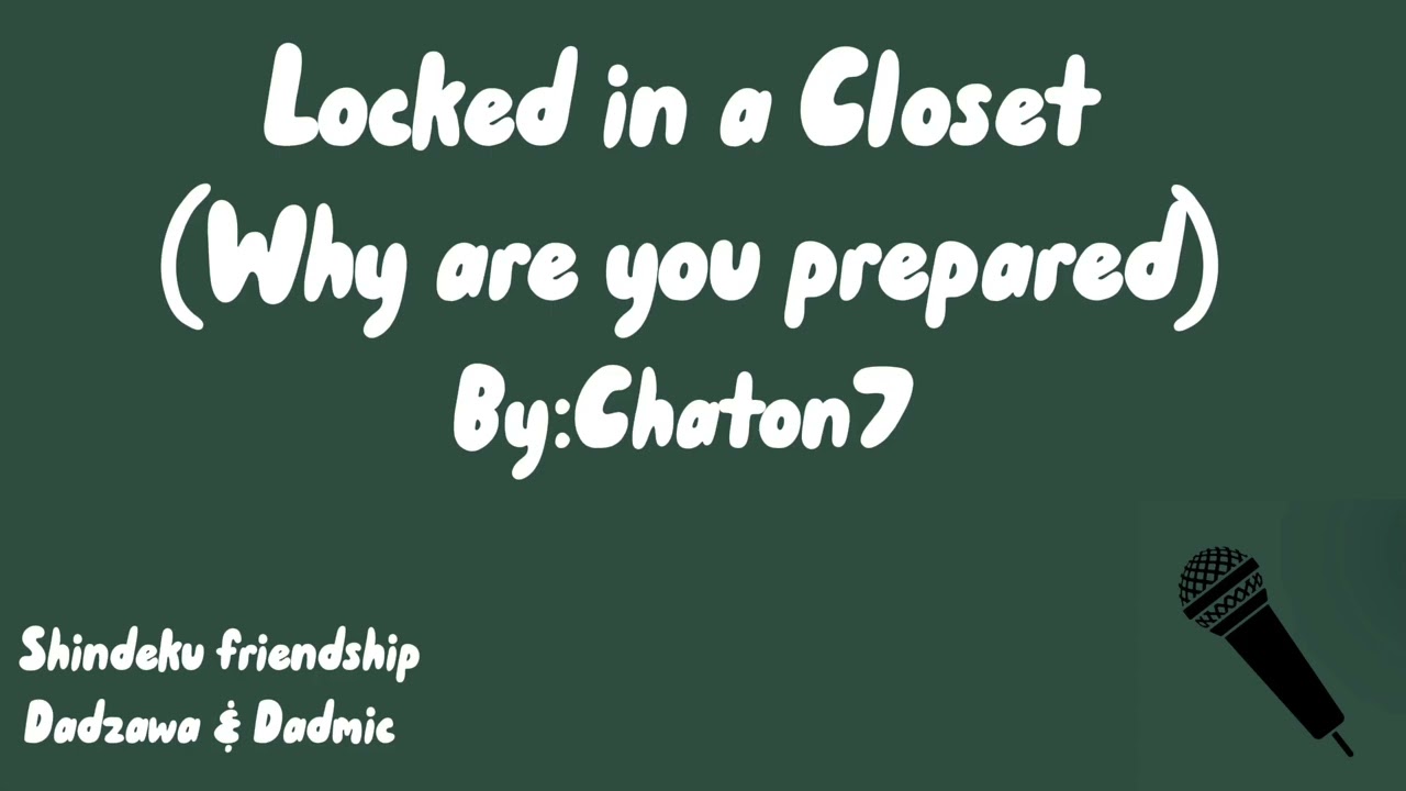 Locked in a Closet (Why are you prepared) -MHA podfic-