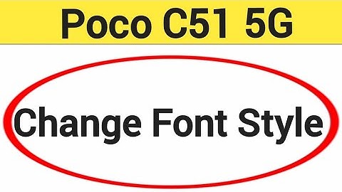 How to change font style, Poco C51 5G me font style change kaise karen
