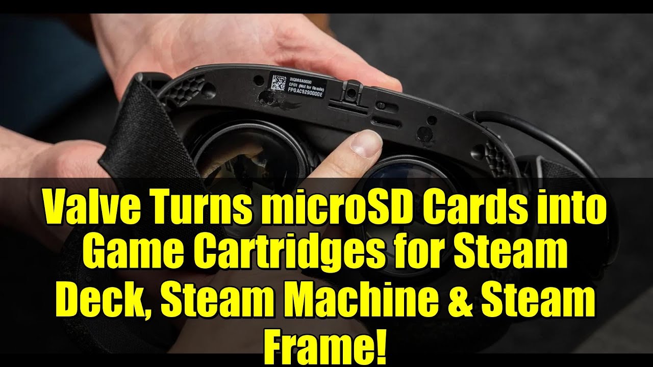 Valve Turns microSD Cards into Game Cartridges for Steam Deck, Steam Machine & Steam Frame!