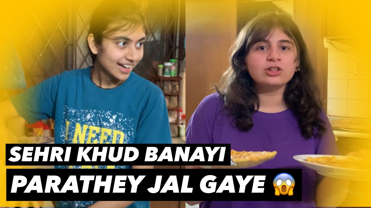 SEHRI KHUD BANAYI 😁😋 | PARATHEY JAL GAYE 😱😭 | BURJ KHALIFA PAR SEHRI!?? 😍🤩