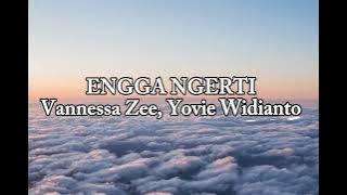 Engga Ngerti - Vanessa Zee & Yovie Widianto | Lirik Lagu