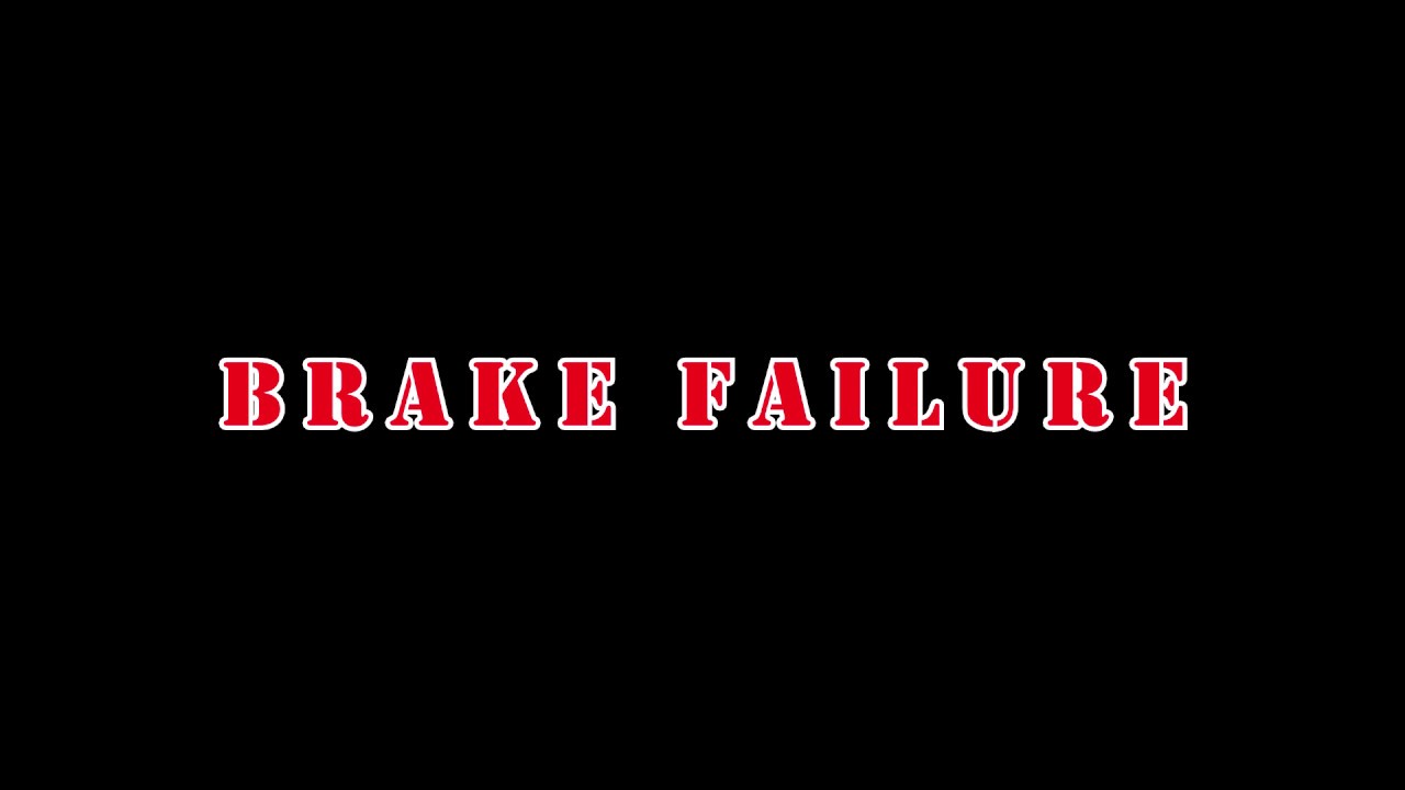 Brake Failure YouTube