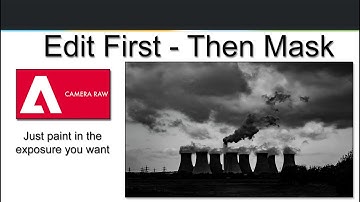 126 - 5 Minute Video - Camera Raw - Edit First - Mask Next