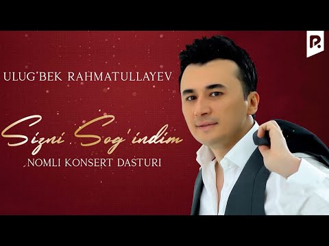 Ulug'bek Rahmatullayev — Sizni sog'indim nomli konsert dasturi 2022