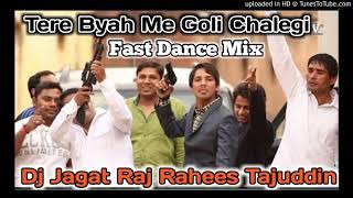 Tere Byah Me Goli Chalegi(Fast Dance)Dj Jagat Raj & Dj Rahees Tajuddin