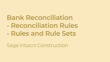 Sage Intacct Construction: How to Create Reconciliation Rules & Rule Sets