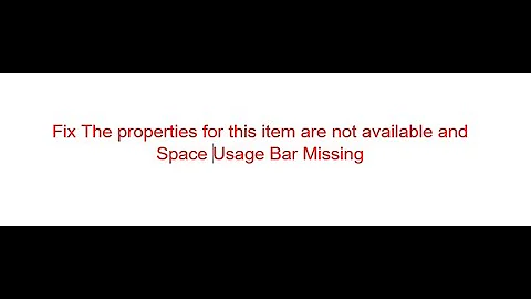 Fixes error The properties for this item are not available and Disk Space Usage Bar Missing