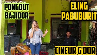 ELING PABUBURIT || PONGDUT BAJIDOR || CINEUR GDOR || EDISI LATIHAN