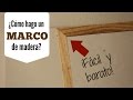 Cómo hacer un marco de madera? - Aprenda Fácil. 