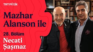 🎵 Mazhar Alanson ile | 28. Bölüm (Konuk: Necati Şaşmaz) #MazharAlansonile