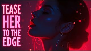 What Happens When You Tease Her To The Edge Without Touching?