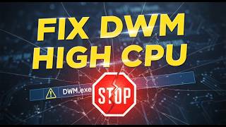 How To Fix Desktop Window Manager High CPU Usage Dwm.Exe