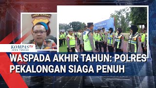 Download Lagu Waspada Akhir Tahun: Polres Pekalongan Siaga Penuh MP3