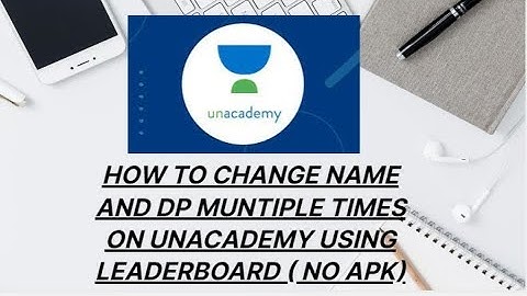 CHANGING NAME AND DP MUNTIPLE TIMES IN UNACADEMY (USING  LEADERBOARD) BEST TRICK WITHOUT APK 100%