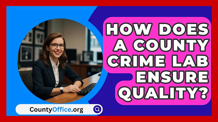 How Does A County Crime Lab Ensure Quality? - CountyOffice.org