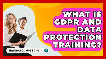 What Is GDPR And Data Protection Training? - BusinessGuide360.com