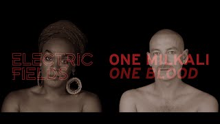 Electric Fields - One Milkali (One Blood) [Lyric Video]