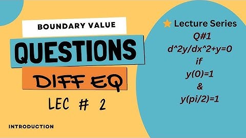 Q#2 d^2y/dx^2+y=0 if y(0)=1 and y(Π)/2 =1 @EduNexis786 