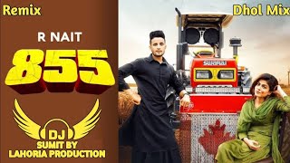 855 | Dhol Mix | R Nait | Latest Punjabi Song Ft Dj Sumit By Lahoria Production Dj Mix