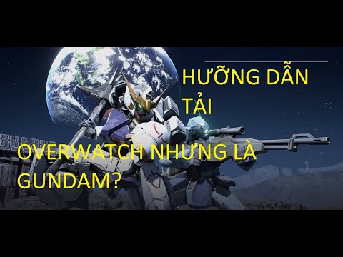 Hướng dẫn tải GUNDAM EVOLUTION mới ra mắt trên pc ^-^