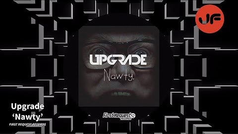 Upgrade - Nawty (First Request Records) ℹ️