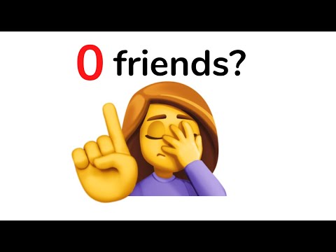 Watch this video if you have no friends