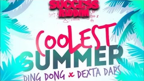 Ding Dong x Dexta Daps - Coolest Summer [Success Riddim] June 2016