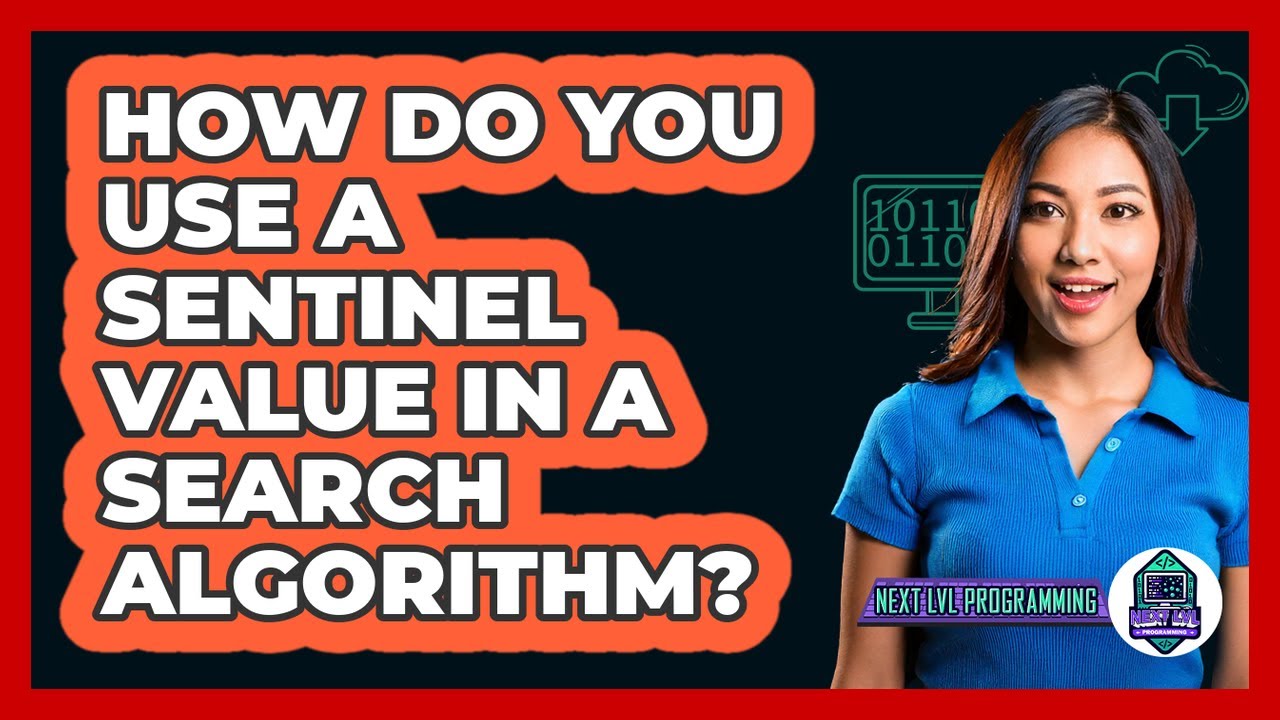 How Do You Use A Sentinel Value In A Search Algorithm? - Next LVL Programming