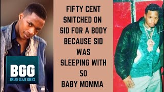 INSIDE SCOOP WITH BRIAN GLAZE GIBBS “THE REAL 50 CENT SNITCHED ON SID OVER HIS BABY MOMMA”