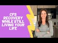 Coping with Chronic Fatigue Syndrome - how to still LIVE your life!