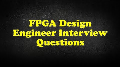 FPGA Design Engineer Interview Questions