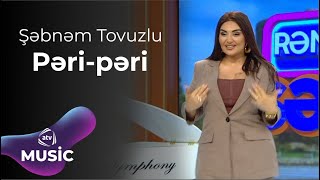 Şəbnəm Tovuzlu – Pəri - pəri Resimi