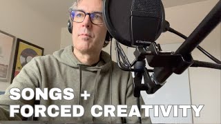 Songs + Forced Creativity