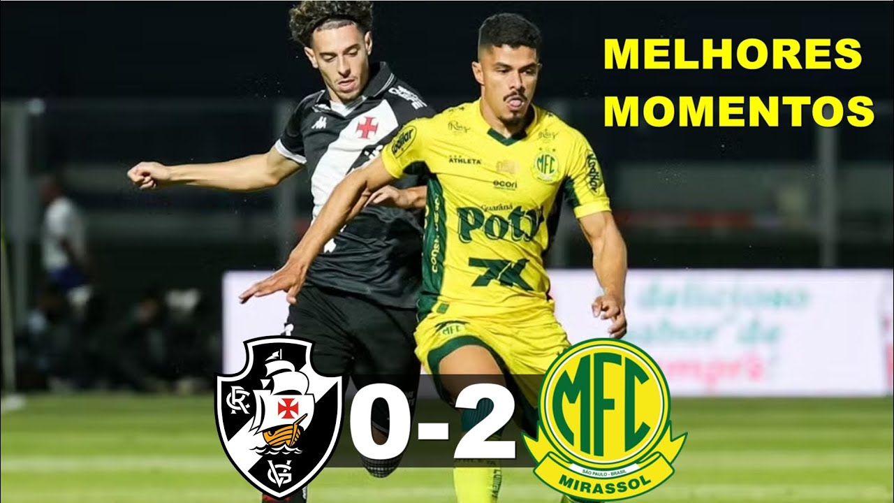Vasco 0 x 2 Mirassol – Melhores Momentos e Gols do Jogo - YouTube