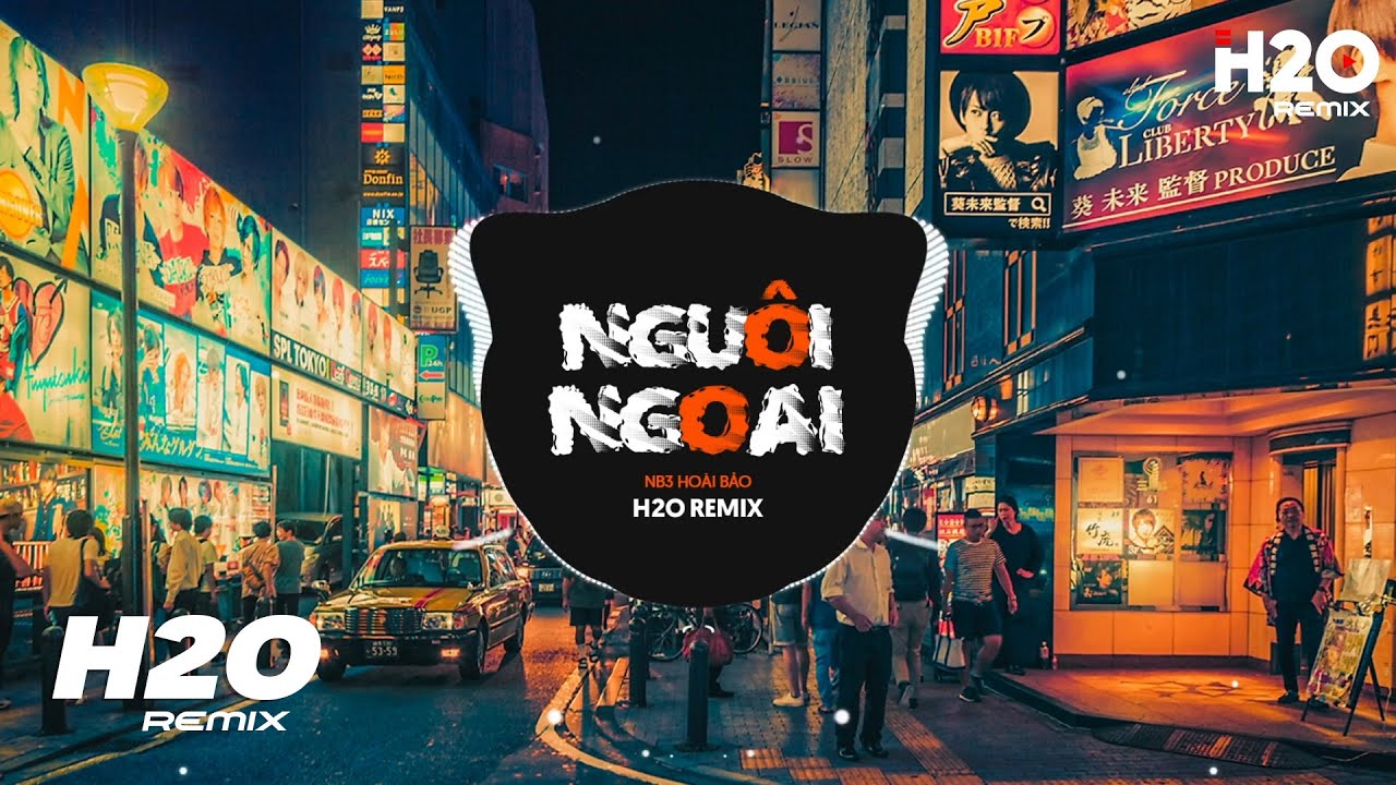 Nguôi Ngoai (H2O Remix) - NB3 Hoài Bảo | Người Ta Cần Em Hãy Cứ Đi Remix Hot TikTok 2023