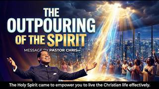 The Outpouring of the Holy Spirit | Learn how to be filled with the Holy Spirit | Pastor Chris