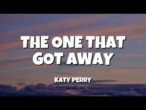 Katy Perry - The One That Got Away (Lyrics)