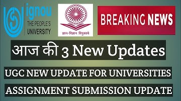 IGNOU आज की 3 New Update Assignment submission status UGC new guidlines chauhan videos new