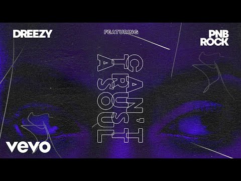 Dreezy - Can't Trust A Soul (Audio) ft. PnB Rock