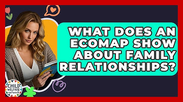What Does An Ecomap Show About Family Relationships? - Child Welfare Network
