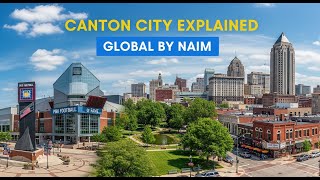 Canton City Explained | Global By Naim | Ohio’s Football and Cultural Hub