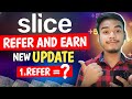 Slice Refer And Earn Full Process l Slice Upi App Refer And Earn l Best Refer And Earn App 2026 