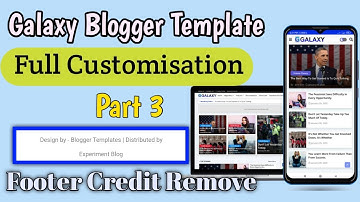 Galaxy Blogger Template Customisation Tutorial | Part 3 | Footer Credit Remove | Engineer Abusufian