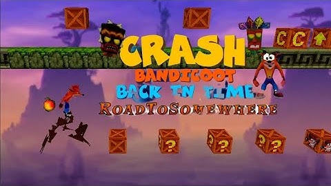Crash Bandicoot - Back In Time Fan Game Custom Level Road To Somewhere By OG_CrashFan